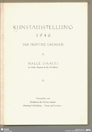 Kunstausstellung 1946 der Provinz Sachsen : Halle (Saale) im Städt. Museum in der Moritzburg