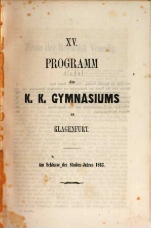 Programm des K.K. Gymnasiums zu Klagenfurt : am Schlusse des Studien-Jahres ..., 15. 1865