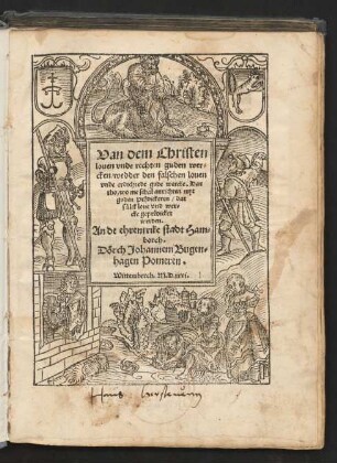Van dem Christen||louen vnde rechten guden wer=||cken/ wedder den falschen louen || vnde erdichtede gude wercke. Dar||tho/ wo me schal anrichten myt || guden Prëdickeren/ dat || sülck loue vnd wer=||cke geprëdicket || werden.|| An de ehrentrike stadt Ham=||borch.|| Dörch Johannem Bugen=||hagen Pomeren.||
