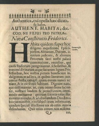 Authentica, cui opella haec dicata, sic habet, Authent. Habita, &c. Nova Constitutio Friderici.