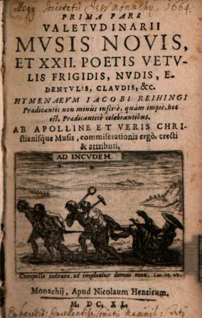 ... Pars Valetvdinarii Mvsis Novis Et XXII Poetis Vetvlis Frigidis, Nvdis, Edentvlis Clavdis, &c. Hymenaevm Iacobi Reihingi Praedicantis non minus inscite, quam impie, hoc est, Praedicantice celebrantibus, 1