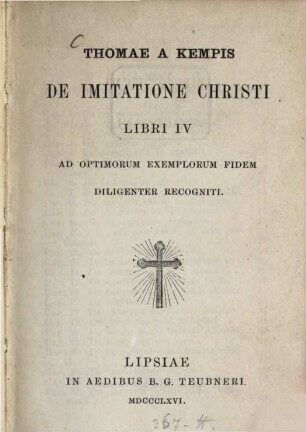 De imitatione Christi Libri IV : Ad optimorum exemplorum fidem diligenter recogniti