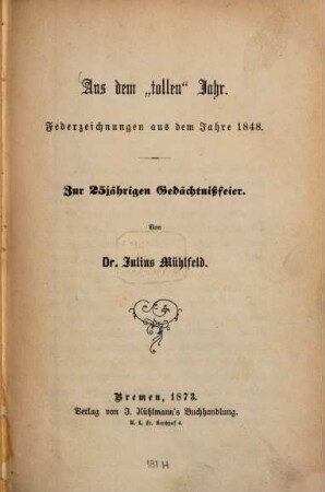 Aus dem "tollen" Jahr : Federzeichnungen aus dem Jahre 1848. Zur 25jährigen Gedächtnißfeier