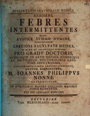 Diss. inaug. med. exhibens febres intermittentes