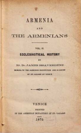 Armenia and the Armenians : being a sketch of its geography, history church and literature. 2, Ecclesiastical history