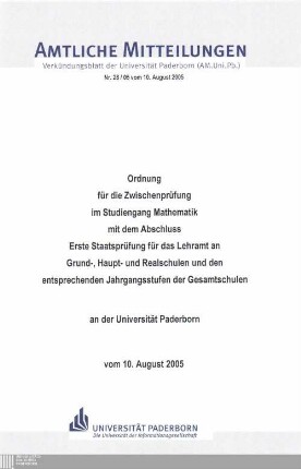 Ordnung für die Zwischenprüfung im Studiengang Mathematik mit dem Abschluss Erste Staatsprüfung für das Lehramt an Grund-, Haupt- und Realschulen und den entsprechenden Jahrgangsstufen der Gesamtschulen an der Universität Paderborn : vom 10. August 2005