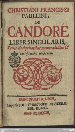 Christiani Francisci Paullini, De Candore Liber Singularis : Variis Antiquitatibus, memorabilibus & curiositatibus illustratus