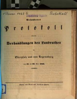 Besonderes Protokoll über die Verhandlungen des Landrathes der Oberpfalz und von Regensburg. 1841