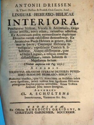 Linguae hebraeo-biblicae interiora : Accedit tristitia Arabismi iterum detersa. Adv. Cl. A. Schultens