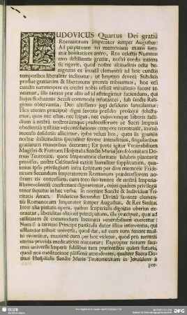 Ludovicus Quartus Dei gratia Romanorum Imperator semper Augustus: Ad perpetuam rei memoriam exiens summae bonitatis ex antro ...