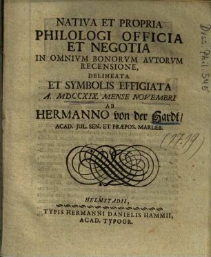Nativa Et Propria Philologi Officia Et Negotia In Omnivm Bonorvm Avtorvm Recensione, Delineata Et Symbolis Effigiata