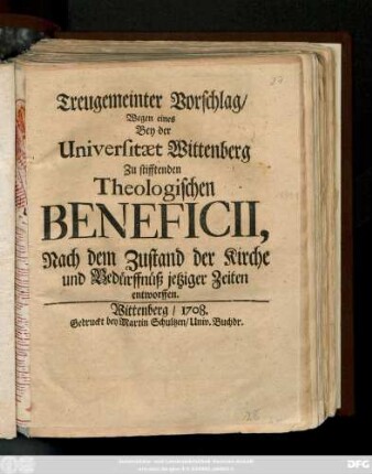 Treugemeinter Vorschlag, Wegen einer Bey der Universitæt Wittenberg Zu stifftenden Theologischen Beneficii : Nach dem Zustand der Kirche und Bedürffnüß jetziger Zeiten entworffen