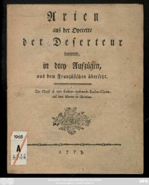 Arien aus der Operette der Deserteur betittelt, in drey Aufzügen, aus dem Französischen übersetzt