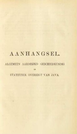 Aanhangsel. Algemeen aardrijks- geschiedkundig en statitiek oversiegt van Java