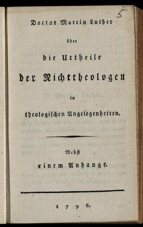 Doctor Martin Luther über die Urtheile der Nichttheologen in theologischen Angelegenheiten : Nebst einem Anhange