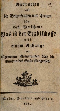 Antworten auf die Gegenfragen ... über das Werkchen: Was ist der Erzbischoff?