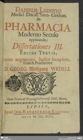 Danielis Ludovici de pharmacia moderno seculo applicanda dissertationes tres
