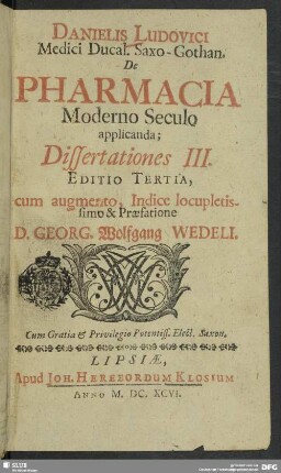 Danielis Ludovici de pharmacia moderno seculo applicanda dissertationes tres