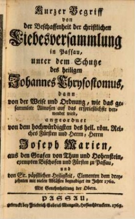 Kurzer Begriff von der Beschaffenheit der christlichen Liebesversammlung in Passau : unter dem Schutze des heiligen Johannes Chrysostomus, dann von der Weise und Ordnung, wie das gesammlete Almosen auf das ersprießlichste verwendet wird