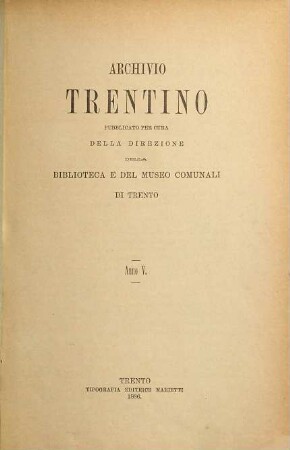 Archivio trentino : rivista interdisciplinare di studi sull'età moderna e contemporanea. 5, 5. 1886