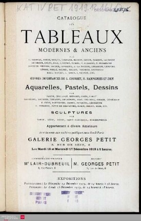Catalogue des tableaux modernes & anciens : par F. Barrias, Barye, Boilly, Bompard, Boudin, Corot, Damoye, Daubigny [und weiteren] : œuvres importantes de G. Courbet, H. Harpignies et Ziem : aquarelles, pastels, dessins : par Barye, Bellangé, Besnard, Cazin, Corot [und weiteren] : sculptures par Barye, Mène, Rodin, Saint-Marceaux, Schœnewerck : appartenant à divers amateurs : dont la vente aux enchères publiques aura lieu à Paris, Galerie Georges Petit, 8, rue de Sèze, les mardi 16 et mercredi 17 décembre 1919