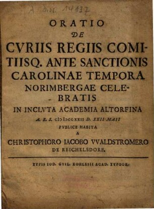Oratio De Cvriis Regiis Comitiisq[ue] Ante Sanctionis Carolinae Tempora Norimbergae Celebratis