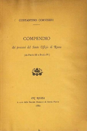 Compendio dei processi del Santo Uffizio di Roma da Paolo III a Paolo IV
