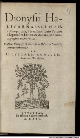 Dionysii Halicarnassei Nonnulla opuscula : à Staniflao Homo Polono nuc primum Latinitate donata, quae quinta pagina recensentur