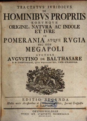 Tractatvs Ivridicvs De Hominibvs Propriis Eorvmqve Origine, Natvra Ac Indole Et Ivre In Pomerania Atqve Rvgia Nec Non Megapoli
