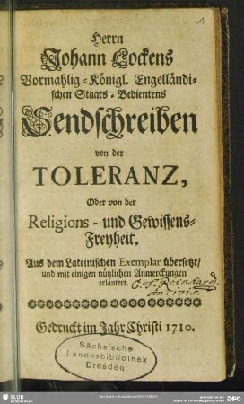 Herrn Johann Lockens ...Sendschreiben von der Toleranz, Oder von der Religions- und Gewissens-Freyheit : Aus dem Lateinischen Exemplar übersetzt, und mit einigen nützlichen Anmerckungen erläutert