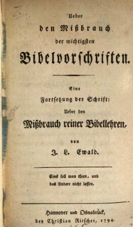 Ueber den Mißbrauch der wichtigsten Bibelvorschriften : Eine Fortsetzung der Schrift: Ueber den Mißbrauch reiner Bibellehren