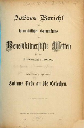 Jahresbericht des Humanistischen Gymnasiums im Benediktinerstifte Metten. 1894/95