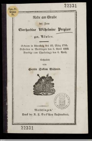 Rede am Grabe der Frau Eberhardine Wilhelmine Pregizer geb. Rösler : Geboren in Altenstaig den 10. März 1795, gestorben in Waiblingen den 3. April 1860, beerdigt (am Charfreitag) den 6. April