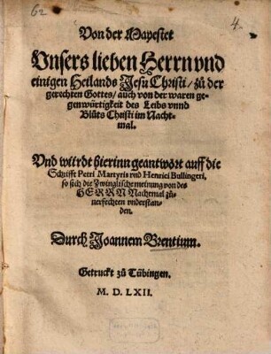 Von der Majestet Unsers lieben Herrn und Heilands Jesu Christi, zu der gerechten Gottes, auch von der waren gegenwürtigkeit des Leibs unnd Bluts Christi im Nachtmal ...