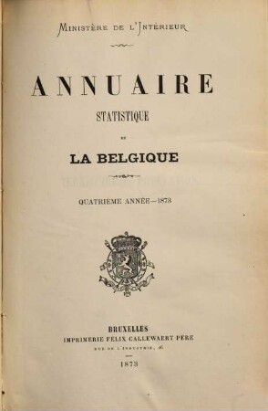 Annuaire statistique de la Belgique. 4, 4. 1873