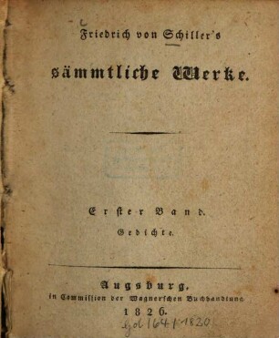 Friedrich von Schiller's sämmtliche Werke. Erster Band, Gedichte