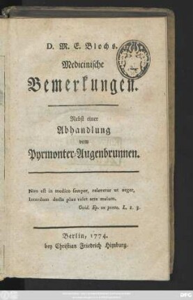 D. M. E. Blochs. Medicinische Bemerkungen. Nebst einer Abhandlung vom Pyrmonter-Augenbrunnen