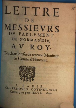 Lettre des Messieurs du parlement de Normandie au Roy : touchant le refus de recevoir Monsieur le Comte d'Harcourt