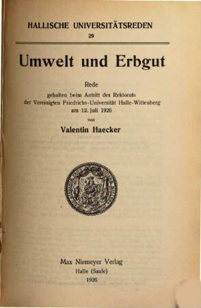 Umwelt und Erbgut : Rede gehalten beim Antritt des Rektorats der Vereinigten Friedrichs-Universität Halle-Wittenberg am 12. Juni 1926