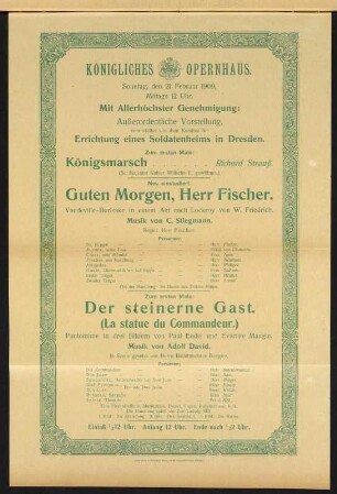 Konzertzettel zu Dresdner Erstaufführungen der Komposition "Königsmarsch" TrV 217 (für Orchester) von Richard Strauss und der Pantomime "Der steinerne Gast" von Adolf David, dazu die Burleske "Guten Morgen, Herr Fischer" von E. [!] Stiegmann. Musikalische Kapelle im Königlichen Opernhaus Dresden, 21. Februar 1909. Gebunden in: Dresden: SLUB Dramat.5-O,1909