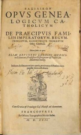 Basilikon Opus Genealogicvm Catholicvm De Praecipvis Familiis Imperatorvm, Regvm, Principvm, Aliorvmque Procervm Orbis Christiani