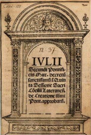 Ivlii Secundi ... decretu[m] sa[n]ctissimu[m] i[n] Quinta Sessione Sacri Co[n]cilii Lateranis[sis] de Creatione sum[m]i Pont[ifici] approbatu[m]