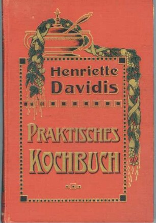 Praktisches Kochbuch für die gewöhnliche und feinere Küche