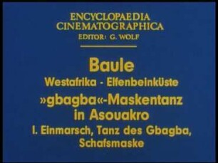 Baule (Westafrika, Elfenbeinküste) - »gbagba«-Maskentanz in Asouakro: I. Einmarsch, Tanz des Gbagba, Schafsmaske