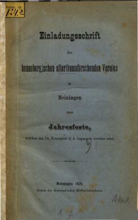 Einladungsschrift des hennebergischen alterthumsforschenden Vereins in Meiningen zum Jahresfeste, welches am 14. November d. J. begangen werden wird : (Enthält: "Das alte und das neue Meiningen")
