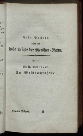 Erste Predigt. Ueber die hohe Würde der Menschen-Natur. - Zweite Predigt. Wie ist durch die Sendung Jesu Christi die Würde der Menschen-Natur erhöhet worden?