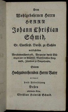 Dem Wohlgebohrnen Herrn Herrn Johann Christian Schmid, [...].