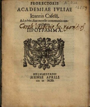 Prorectoris Academiae Ivliae Ioannis Caselij. Ad phiditiōn, siue mensae communis conuictores. Programma