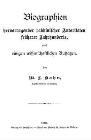 Biographien hervorragender rabbinischer Autoritäten früherer Jahrhunderte : nebst einigen wissenschaftlichen Aufsätzen / von M. L. Kohn