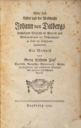 Ueber das Leben und die Verdienste Johann von Dalbergs ehemaligen Bischofs in Worms und Wiederherstellers der Wissenschaften zu Ende des fünfzehenten Jahrhunderts